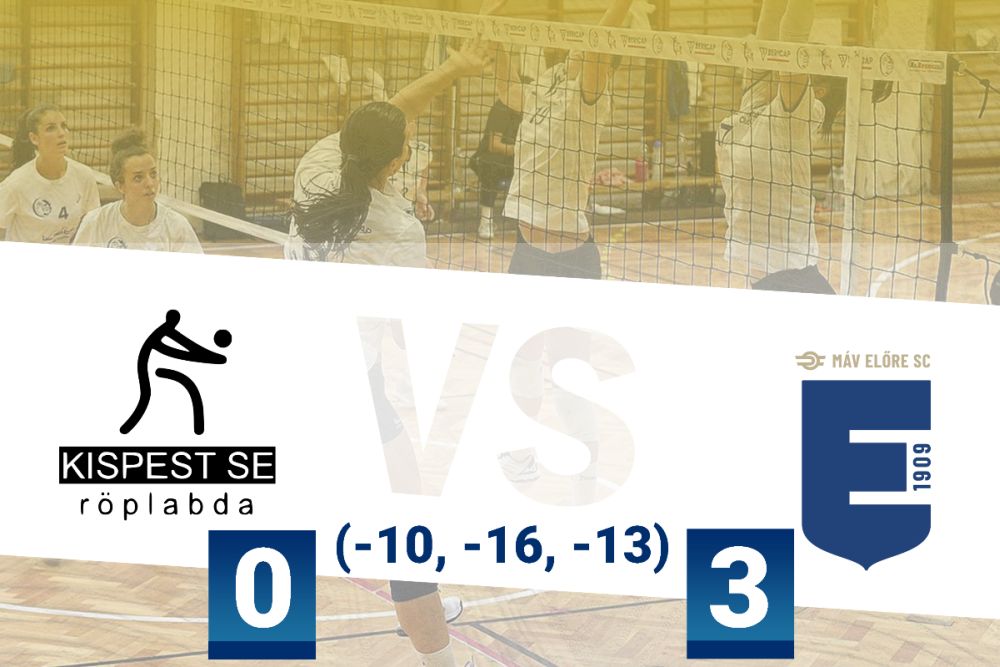 A MÁV Előre SC-Bericap három szettben győzött a Kispest SE otthonában a női NB I Liga 7. fordulójában